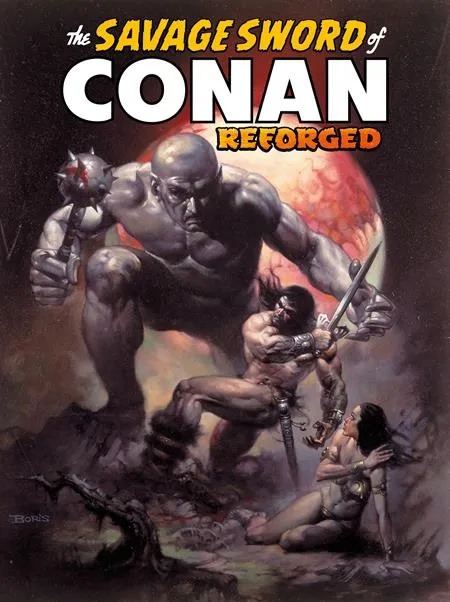 THE SAVAGE SWORD OF CONAN REFORGED 1 DIRECT MARKET EDITION BORIS VALEJO CVR (MR)