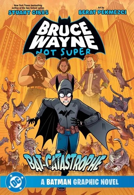 BRUCE WAYNE NOT SUPER THE BAT-CATASTROPHE A BATMAN GRAPHIC NOVEL