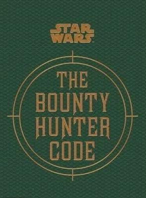 STAR WARS THE BOUNTY HUNTER CODE