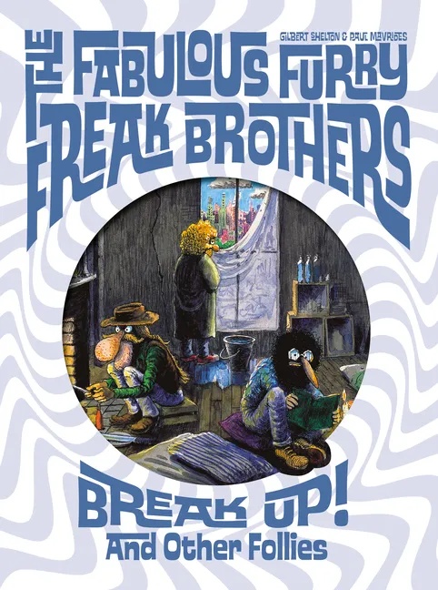 THE FABULOUS FURRY FREAK BROTHERS BREAK UP! AND OTHER FOLLIES