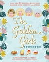[9781368119252] THE GOLDEN GIRLS COOKBOOK - MORE THAN 90 DELECTABLE RECIPES FROM BLANCHE, ROSE, DOROTHY, AND SOPHIA