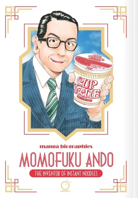 MANGA BIOGRAPHIES: MOMOFUKU ANDO - THE INVENTOR OF INSTANT NOODLES