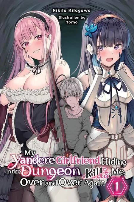 MY YANDERE GIRLFRIEND HIDING IN THE DUNGEON KILLS ME OVER AND OVER AGAIN LIGHT NOVEL 1