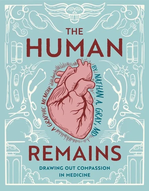 THE HUMAN REMAINS: DRAWING OUT COMPASSION IN MEDICINE