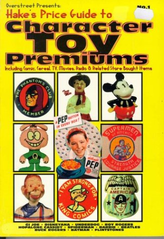 HAKES PRICE GUIDE TO CHARACTER TOYS 1ST ED HAKES PRICE GUIDE TO CHARACTER TOYS