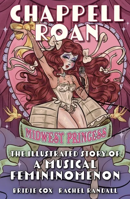 CHAPPELL ROAN: MIDWEST PRINCESS: THE ILLUSTRATED STORY OF A MUSICAL FEMININOMENON