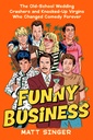 [9798217047949] FUNNY BUSINESS: THE OLD-SCHOOL WEDDING CRASHERS AND KNOCKED-UP VIRGINS WHO CHANGED COMEDY FOREVER