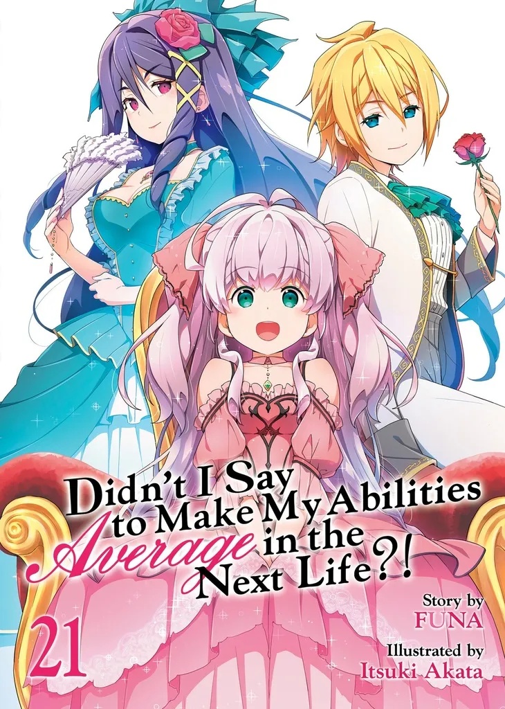 DIDN'T I SAY TO MAKE MY ABILITIES AVERAGE IN THE NEXT LIFE?! (LIGHT NOVEL) 21
