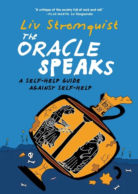 THE ORACLE SPEAKS: A SELF-HELP GUIDE AGAINST SELF-HELP