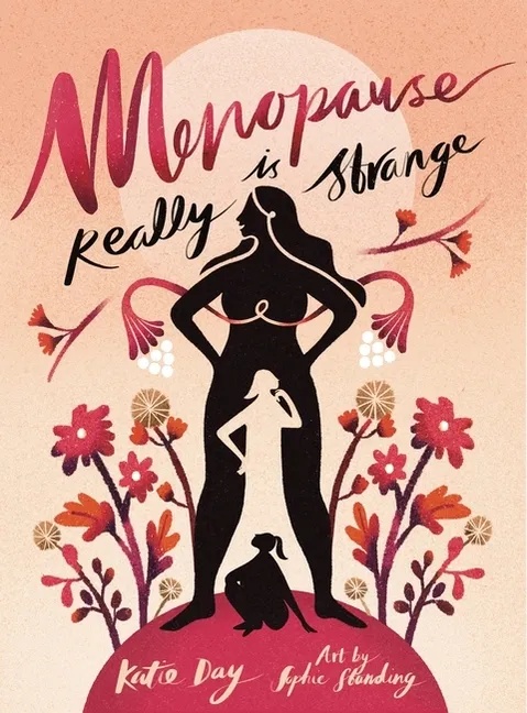 MENOPAUSE IS REALLY STRANGE