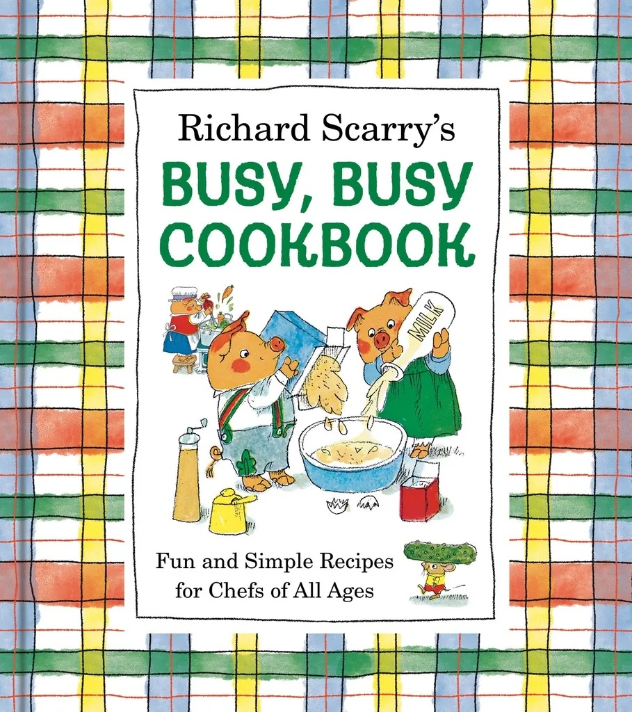 RICHARD SCARRY'S BUSY, BUSY COOKBOOK: FUN AND SIMPLE RECIPES FOR CHEFS OF ALL AGES