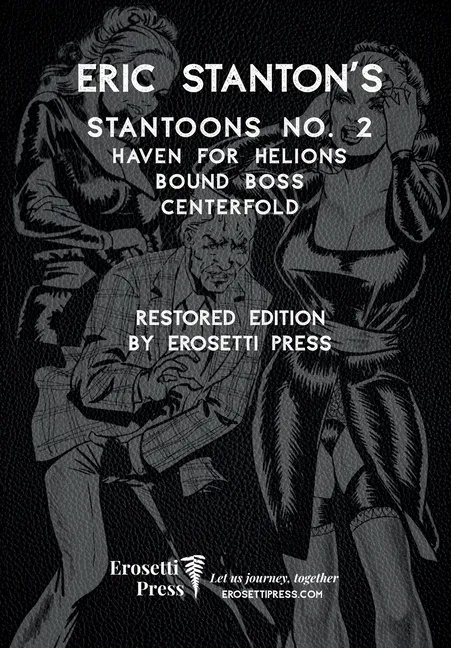 ERIC STANTON'S STANTOON'S NO. 2, HAVEN FOR HELLIONS, BOUND BOSS, CENTERFOLD: RESTORED EDITION BY EROSETTI PRESS