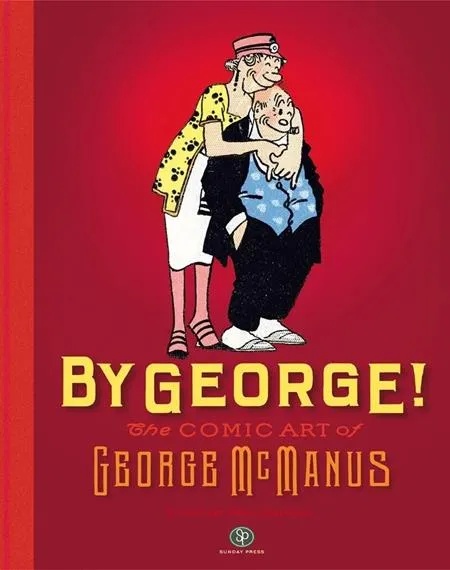 BY GEORGE THE COMIC ART OF GEORGE MCMANUS
