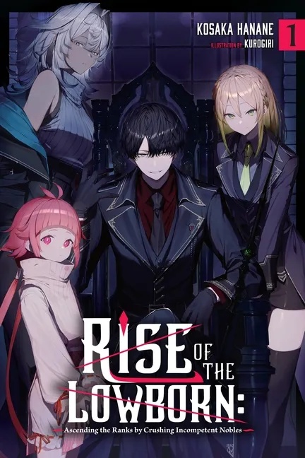 RISE OF THE LOWBORN: ASCENDING THE RANKS BY CRUSHING INCOMPETENT NOBLES 1