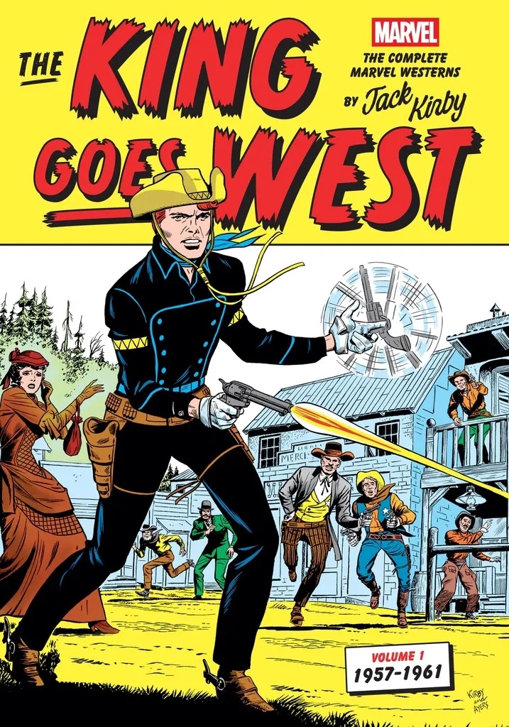 THE KING GOES WEST: THE COMPLETE MARVEL WESTERNS BY JACK KIRBY 1 1957-1961