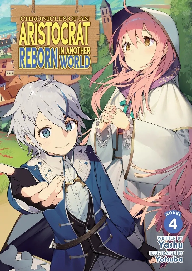 CHRONICLES OF AN ARISTOCRAT REBORN IN ANOTHER WORLD (LIGHT NOVEL) 4