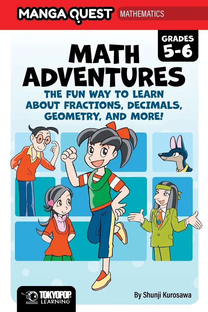MANGA QUEST MATH: MATH ADVENTURES FOR GRADES 5-6: THE FUN WAY TO LEARN ABOUT FRACTIONS, DECIMALS, AND MORE!