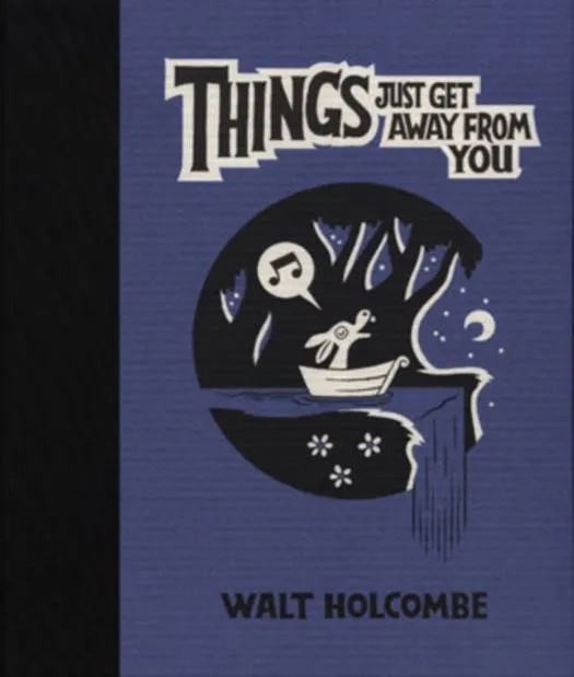 THINGS JUST GET AWAY FROM YOU THINGS JUST GET AWAY FROM YOU