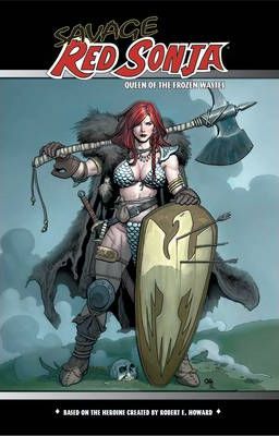 SAVAGE RED SONJA QUEEN O/T FROZEN WASTES 1 NEW PRINTING