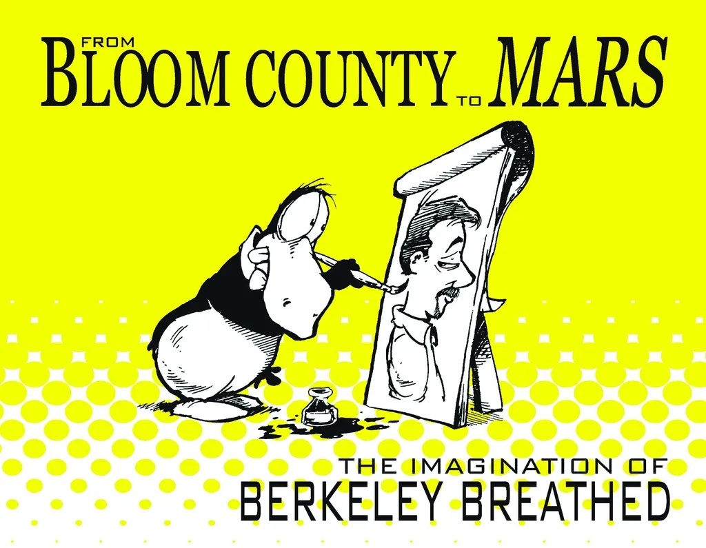 BLOOM COUNTY TO MARS IMAGINATION OF BERKELEY BREATHED