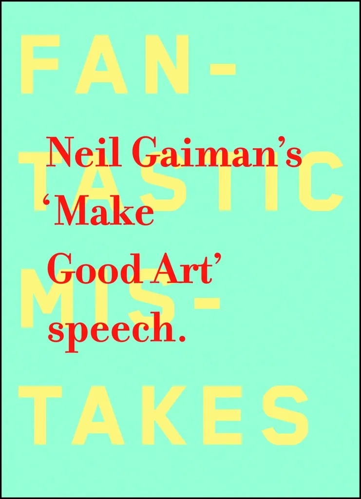 NEIL GAIMAN MAKE GOOD ART