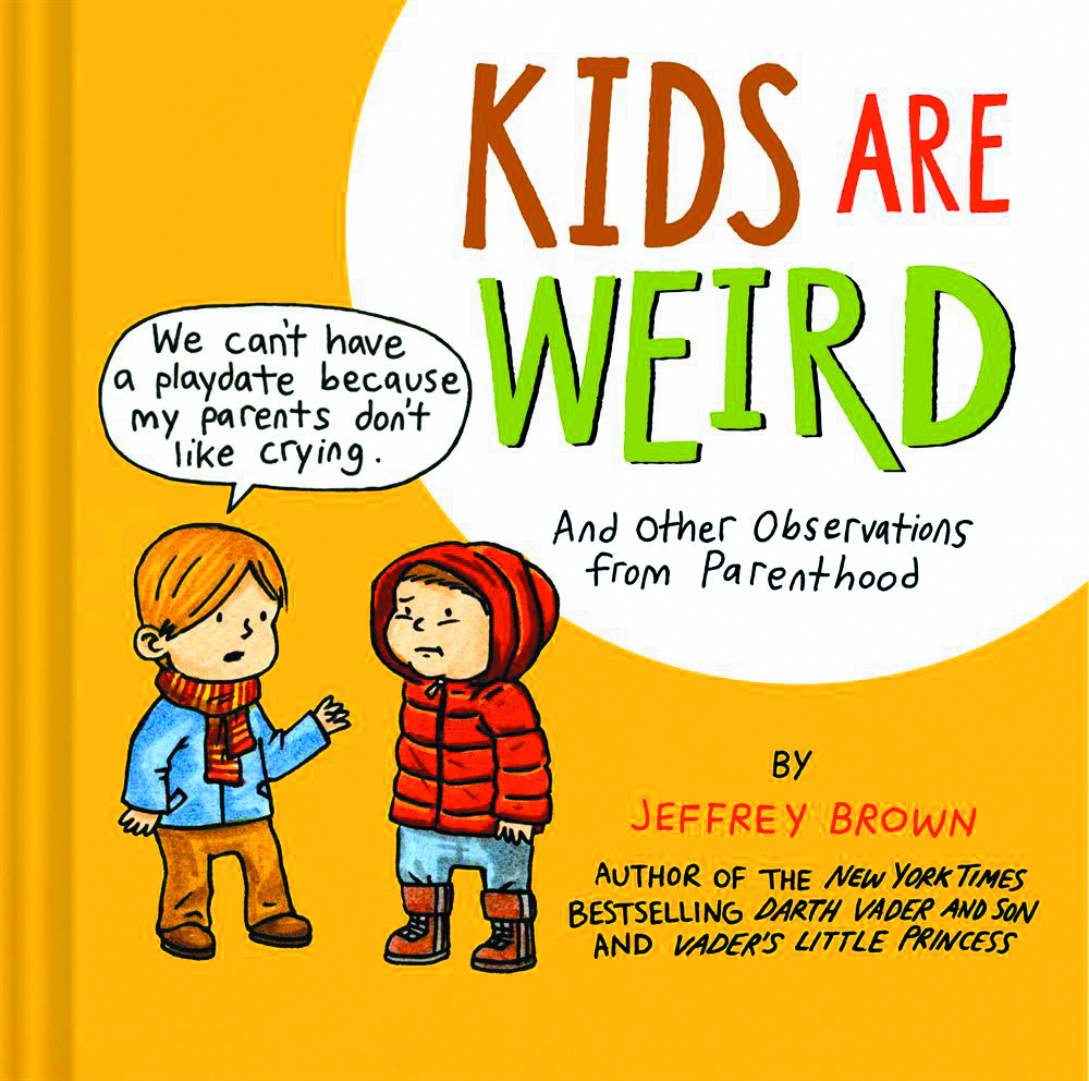JEFFREY BROWN KIDS ARE WEIRD OBSERVATIONS FROM PARENTHOOD