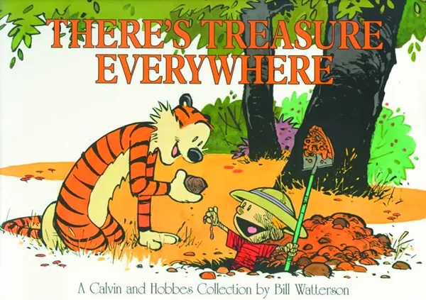 CALVIN & HOBBES THERES TREASURE EVERYWHERE