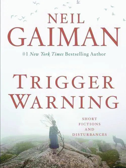 NEIL GAIMAN TRIGGER WARNING SHORT FICTIONS & DISTURBANCES