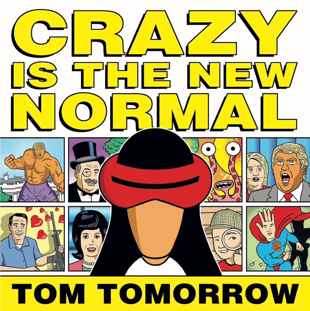 CRAZY IS NEW NORMAL TOM TOMORROW