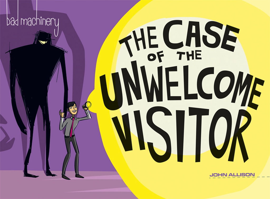 BAD MACHINERY 6 THE CASE OF THE UNWELCOME VISITOR