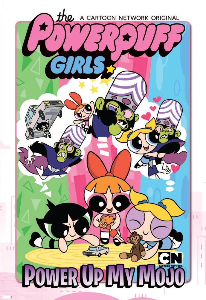 POWERPUFF GIRLS POWER UP MY MOJO