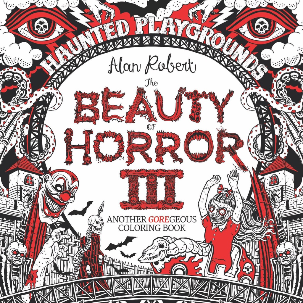 BEAUTY OF HORROR GOREGEOUS COLORING BOOK 3 HAUNTED PLAYGROUNDS
