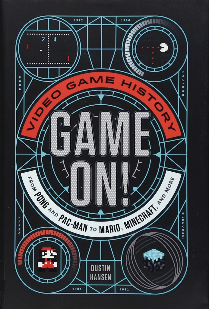 GAME ON VIDEO GAME HISTORY PONG TO MINECRAFT & MORE