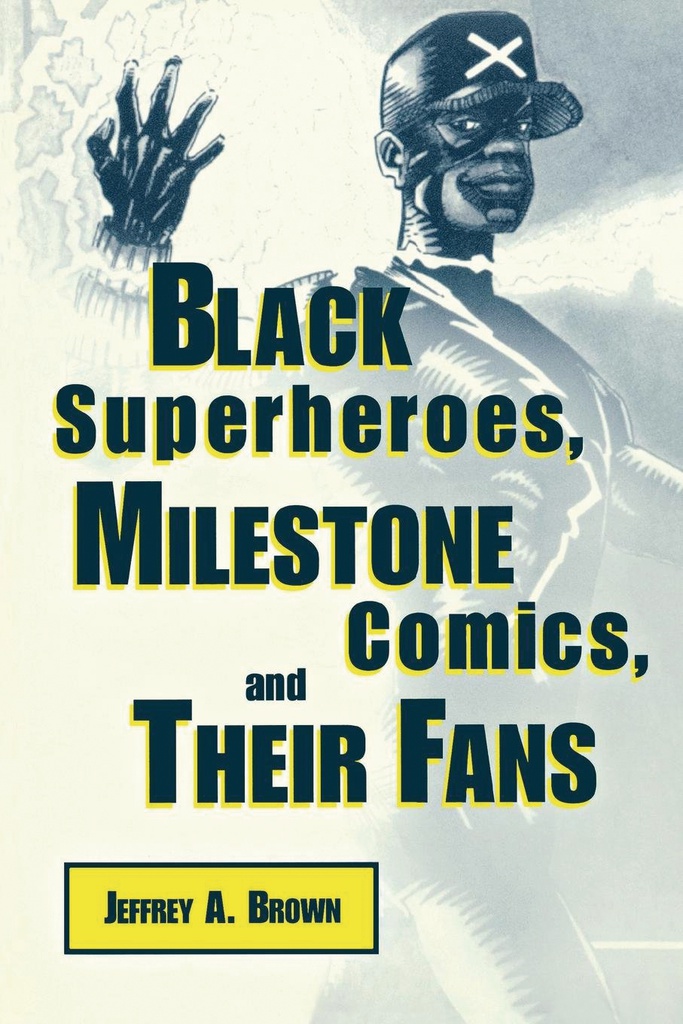 BLACK SUPERHEROES MILESTONE COMICS & THEIR FANS