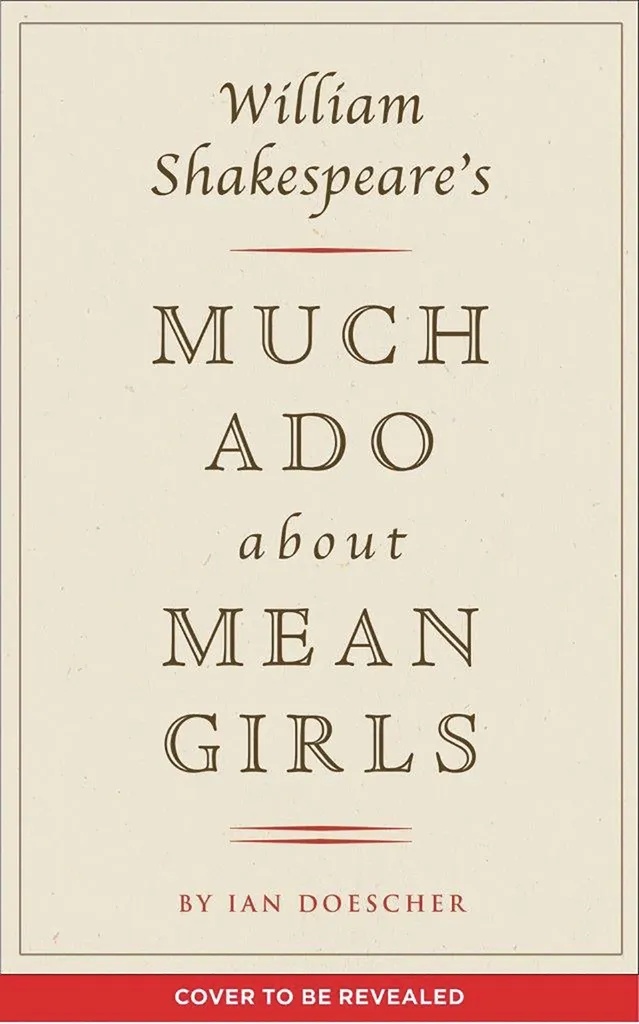 WILLIAM SHAKESPEARE MUCH ADO ABOUT MEAN GIRLS