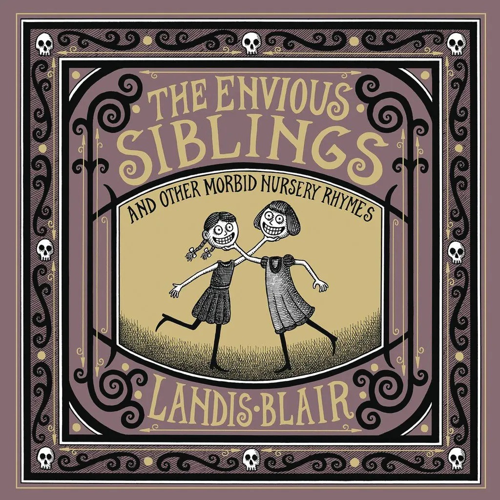 ENVIOUS SIBLINGS & OTHER MORBID NURSERY RHYMES