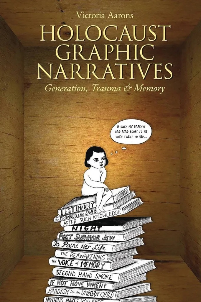HOLOCAUST GRAPHIC NARRATIVES GENERATION TRAUMA & MEMORY
