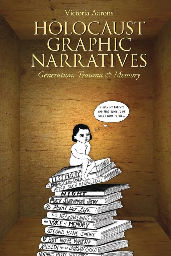 HOLOCAUST GRAPHIC NARRATIVES GENERATION TRAUMA & MEMORY