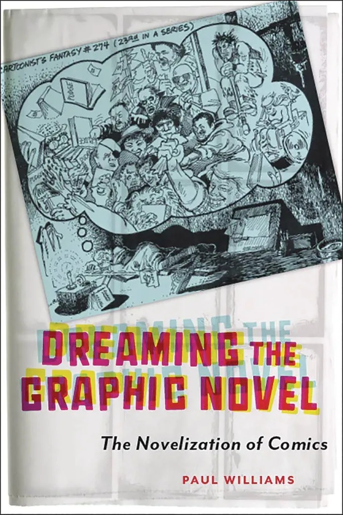 DREAMING THE GRAPHIC NOVEL NOVELIZATION OF COMICS