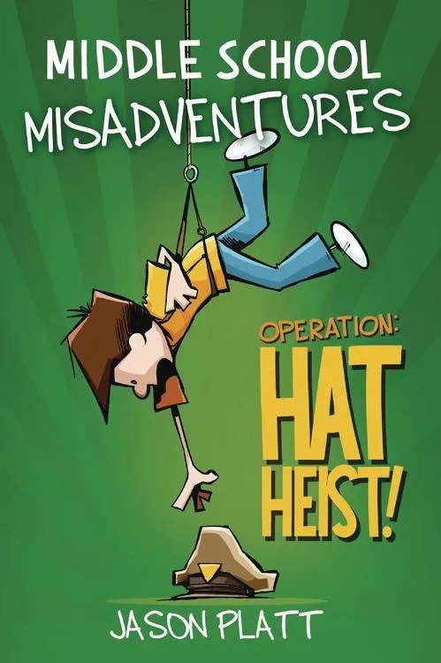 MIDDLE SCHOOL MISADVENTURES 2 HAT HEIST