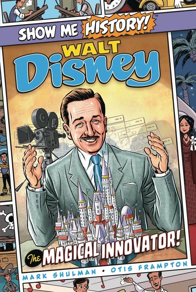 SHOW ME HISTORY 8 WALT DISNEY MAGICAL INNOVATOR