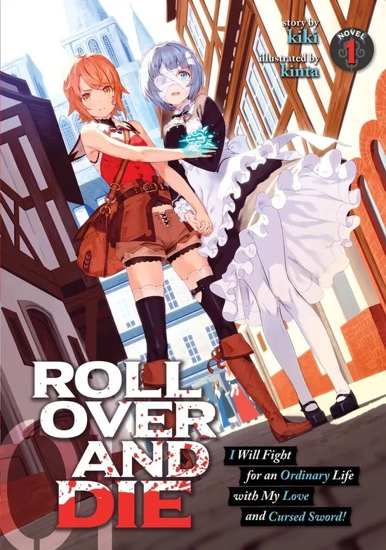 ROLL OVER AND DIE: I WILL FIGHT FOR AN ORDINARY LIFE WITH MY LOVE AND CURSED SWORD! 1 LIGHT NOVEL
