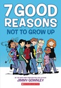 [9780545859325] 7 GOOD REASONS NOT TO GROW UP