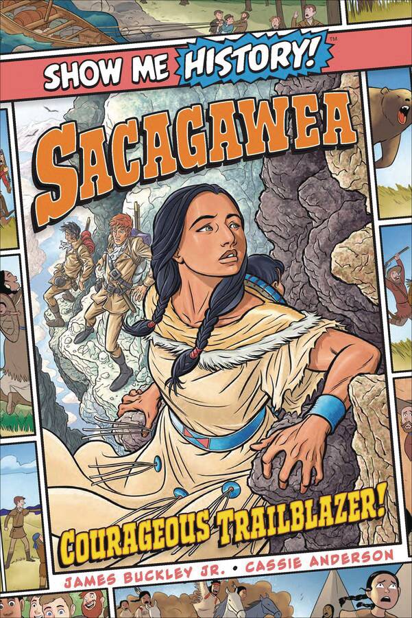 SHOW ME HISTORY 13 SACAGAWEA COURAGEOUS TRAILBLAZER