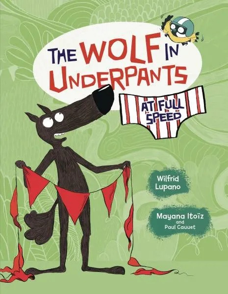 WOLF IN UNDERPANTS AT FULL SPEED