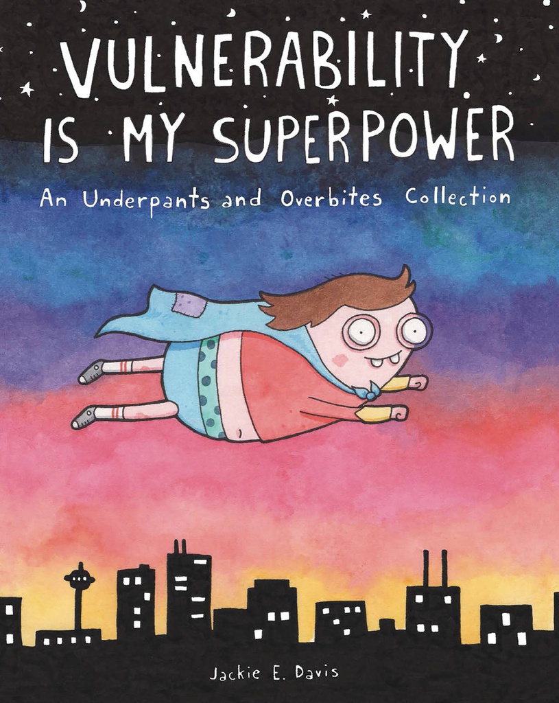 VULNERABILITY IS MY SUPERPOWER UNDERPANTS & OVERBITES