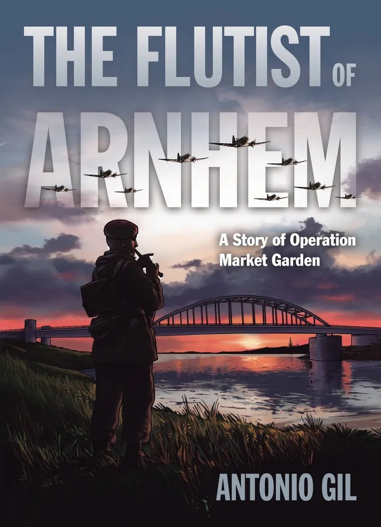 FLUTIST OF ARNHEM STORY OF OPERATION MARKET GARDEN