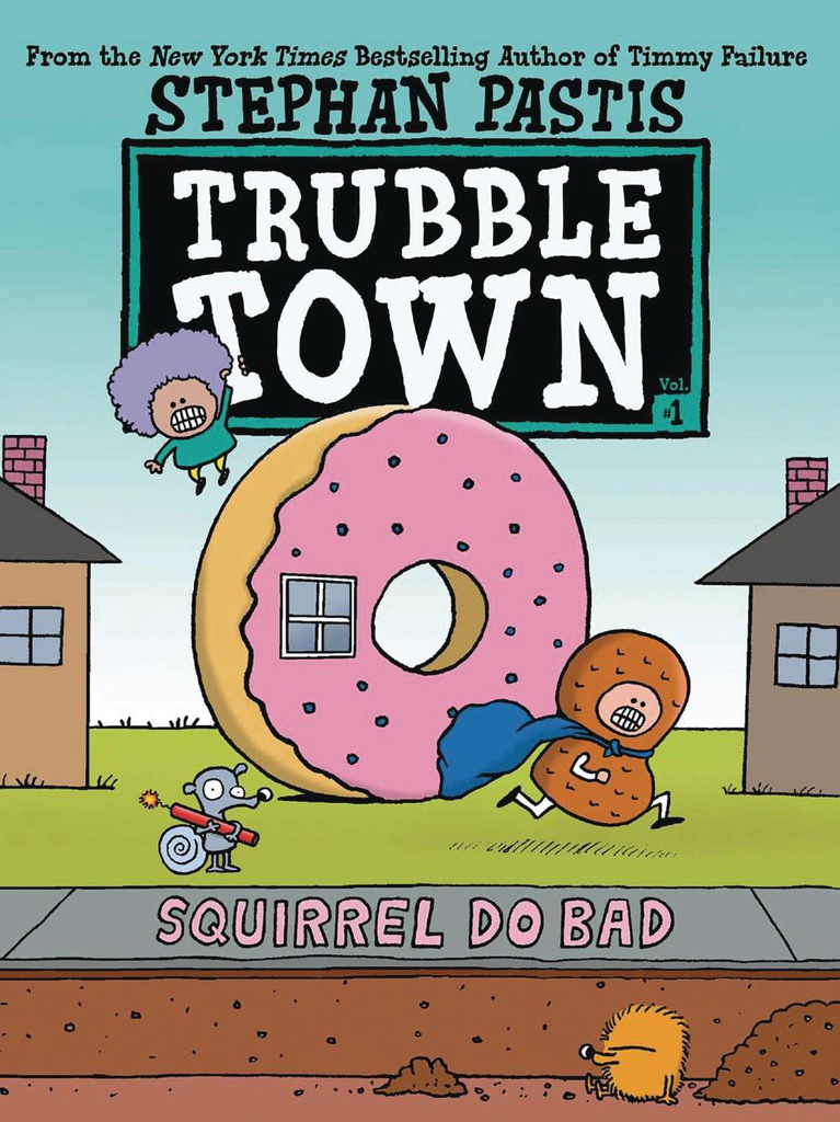 TRUBBLE TOWN YR 1 SQUIRRELS DO BAD