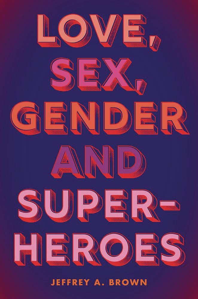 LOVE SEX GENDER & SUPERHEROES