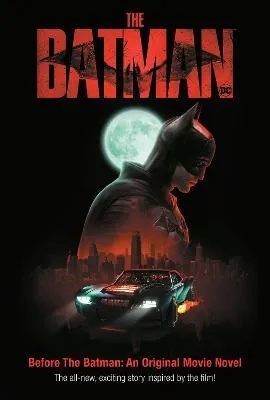 BEFORE THE BATMAN AN ORIGINAL MOVIE NOVEL (THE BATMAN)